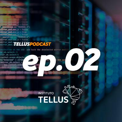 Tellus Podcast #2 - Dados Abertos com Thiago Buselato