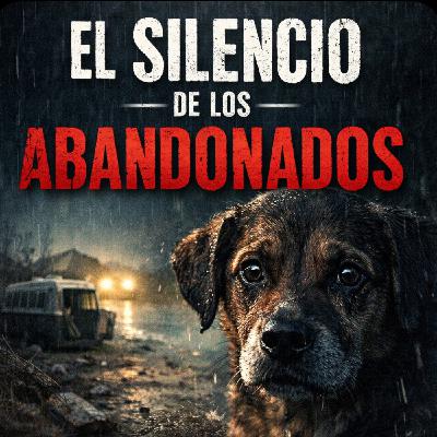 El Silencio de los Abandonados