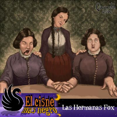 El Cisne más Negro #29: Las Hermanas Fox