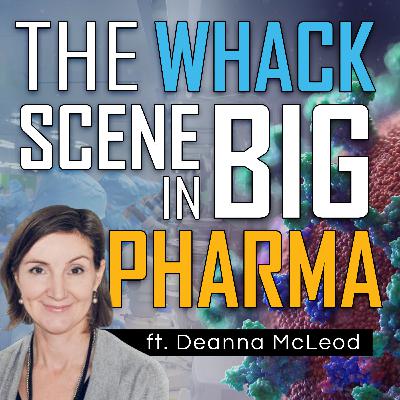065 | The Lies of Big Pharma and Conflicts of Interest in the Vaccine Industry ft. Deanna McLeod