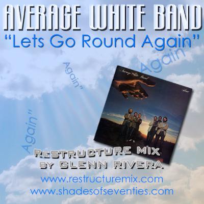 ReStructure Mix Update - 7/1/09 - "Let's Go Round Again" - Glenn Rivera ReStructure Mix - Average White Band