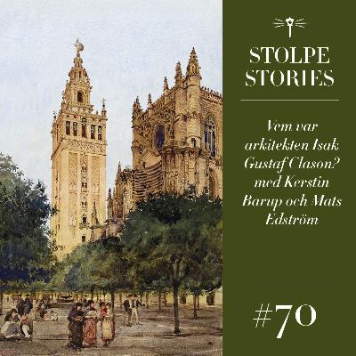 70. Vem var arkitekten Isak Gustaf Clason? med Kerstin Barup och Mats Edström