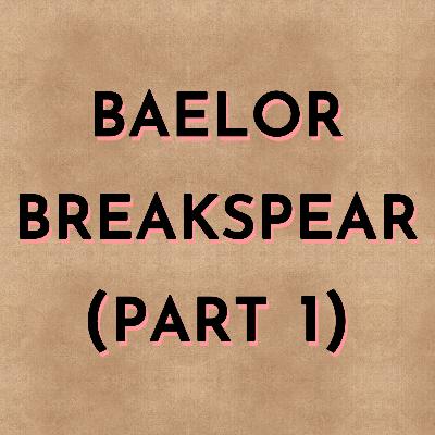 Baelor Breakspear (part 1)