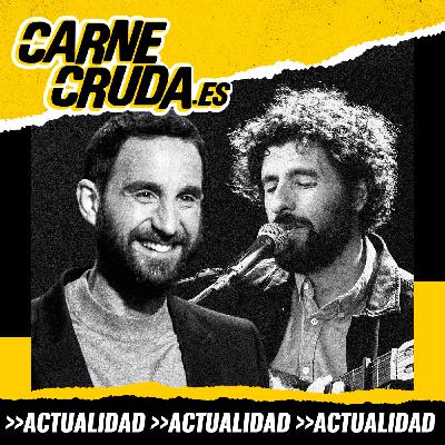 Dani Rovira y José González: dos hombres tranquilos (CARNE CRUDA #1635) Dani Rovira y José González: dos hombres tranquilos (CARNE CRUDA #1635)
