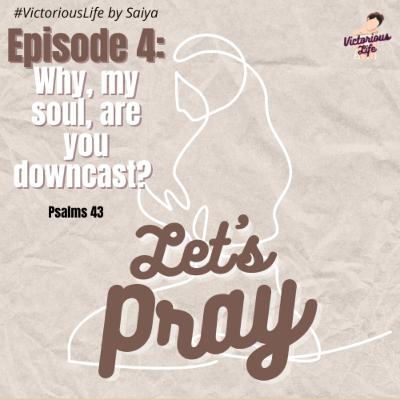 Let's Pray Ep.4: Why, my soul, are you downcast? (Psalms 43) 🙏🏽 ✨