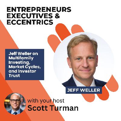 Jeff Weller on Multifamily Investing, Market Cycles, and Investor Trust Jeff Weller on Multifamily Investing, Market Cycles, and Investor Trust