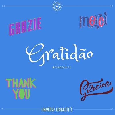 #12 - Como a gratidão pode mudar a sua vida