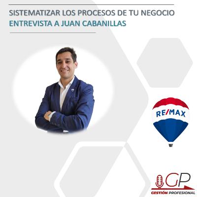 Sistematizar los procesos de tu negocio - Caso Remax. Entrevista a Juan Cabanillas