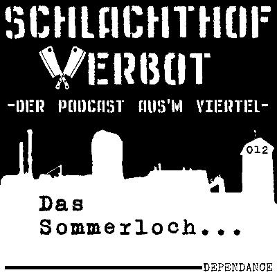 Schlachthof Verbot - Der Podcast Aus'm Viertel - Folge 012 - Das Sommerloch...