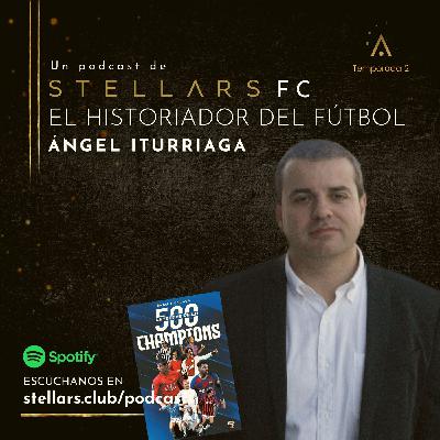 02x30. Stellars F.C. - El Historiador del Fútbol - Ángel Iturriaga
