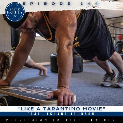 Episode 144 | "Like a Tarantino Movie" (Feat. TShane Johnson)