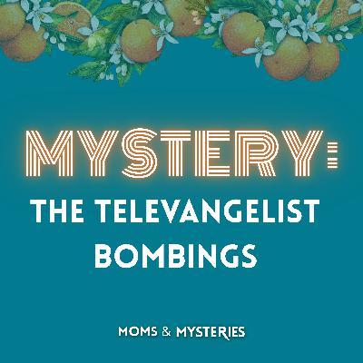 MYSTERY: The Televangelist Bombings