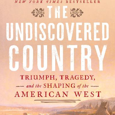 Paul Andrew Hutton - THE UNDISCOVERED COUNTRY: Triumph, Tragedy, and the Shaping of the American West