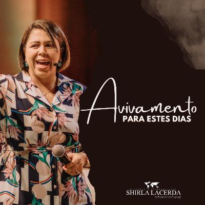 #113 - Avivamento para estes dias | Shirla Lacerda