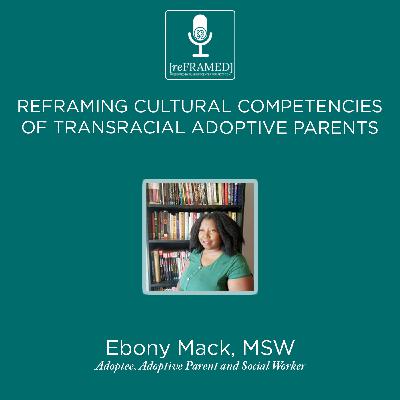 reFRAMED Bonus:  Continuing the Conversation with Ebony Mack, MSW