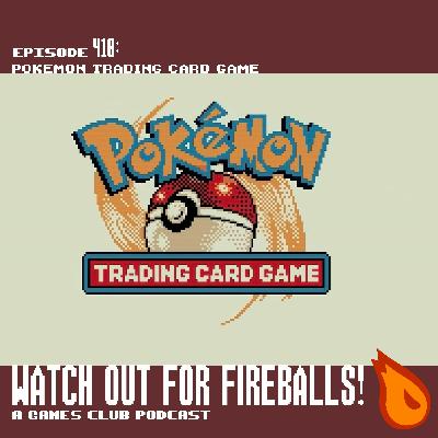 Watch Out for Fireballs! 410: Pokemon Trading Card Game
