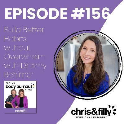 156. Build Better Habits without Overwhelm with Dr Amy Behimer