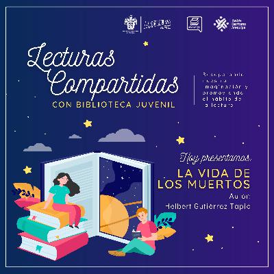 Lecturas Compartidas: La vida de los muertos - Helbert Gutiérrez Tapia Lecturas Compartidas: La vida de los muertos - Helbert Gutiérrez Tapia