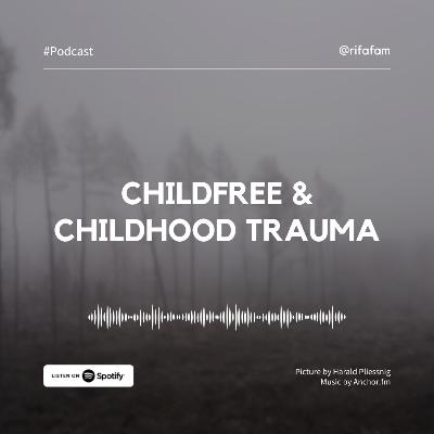 Childfree & Childhood Trauma