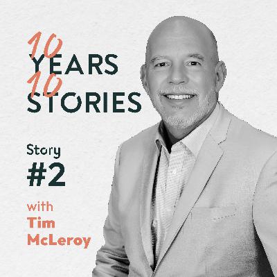 #10Years10Stories | Tim McLeroy | Story #2 #10Years10Stories | Tim McLeroy | Story #2