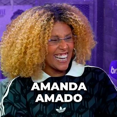 AMANDA AMADO - Brito Podcast #290 AMANDA AMADO - Brito Podcast #290