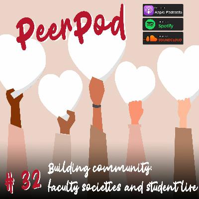 Peerpod - Episode 32 - Building Community: faculty societies and student life