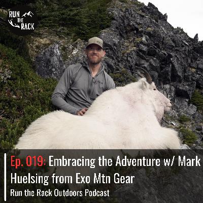 Ep. 019: Embracing the Adventure w/ Mark Huelsing from Exo Mtn Gear