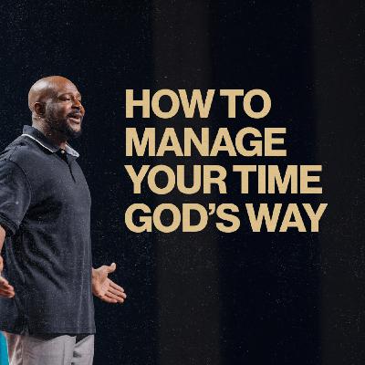 How to Manage Your Time God's Way