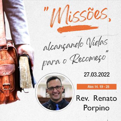 Mensagem: Rev. Renato Porpino | 27.03.2022 - 19h Mensagem: Rev. Renato Porpino | 27.03.2022 - 19h