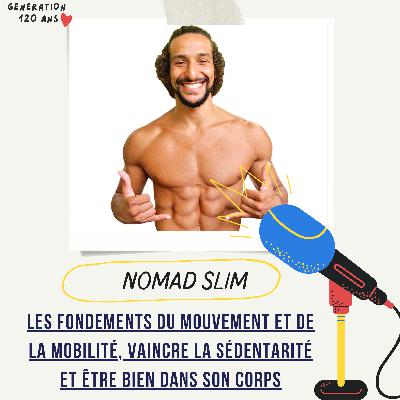 #23 - Les fondements et différentes approches du mouvement et de la mobilité, vaincre la sédentarité et être bien dans son corps - Nomad Slim