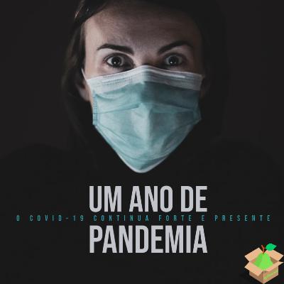 Um ano de pandemia... #E14T2