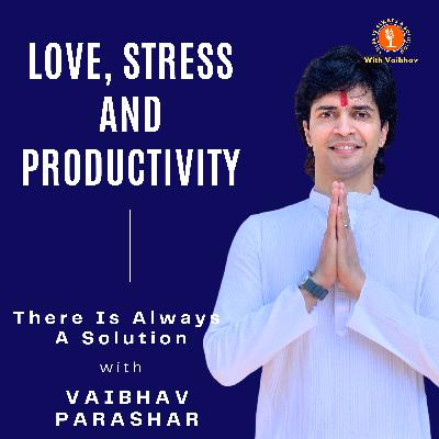 Episode 1 - Love, Stress And Productivity