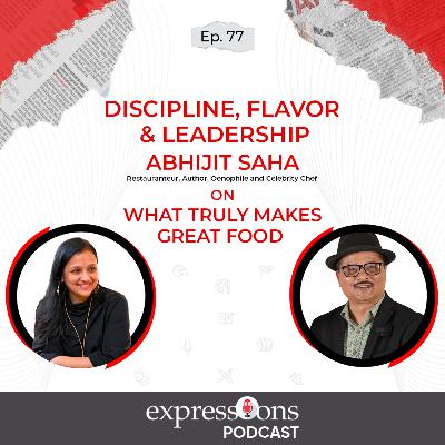 Discipline, Flavour & Leadership | What Truly Makes Great Food | Chef Abhijit Saha | The Expression Discipline, Flavour & Leadership | What Truly Makes Great Food | Chef Abhijit Saha | The Expression