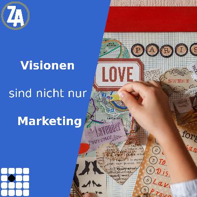 Visionen sind nicht nur Marketing