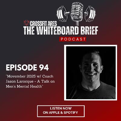 Episode 94: Movember 2025 w/ Coach Jason Larocque - A Talk on Men’s Mental Health Episode 94: Movember 2025 w/ Coach Jason Larocque - A Talk on Men’s Mental Health