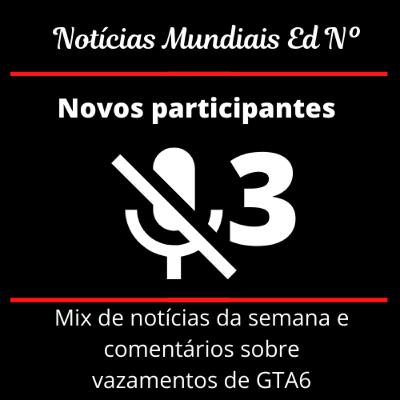 Notícias Mundiais Ep.3 Mix com novos participantes Notícias Mundiais Ep.3 Mix com novos participantes
