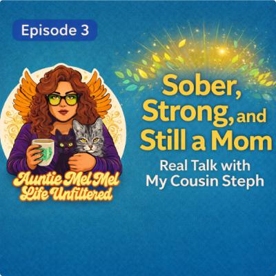 Sober, Strong, and Still a Mom: A Real Talk with My Cousin Stephanie Sober, Strong, and Still a Mom: A Real Talk with My Cousin Stephanie
