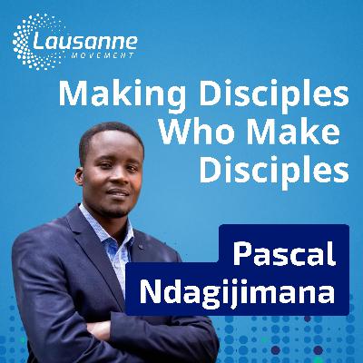 Making Disciples Who Make Disciples | Pascal Ndagijimana on Training Leaders for Africa’s Spiritual Awakening Making Disciples Who Make Disciples | Pascal Ndagijimana on Training Leaders for Africa’s Spiritual Awakening