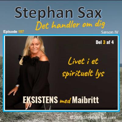 #187 EKSISTENS med Maibritt- Del3 Livet i et spirituelt lys #187 EKSISTENS med Maibritt- Del3 Livet i et spirituelt lys