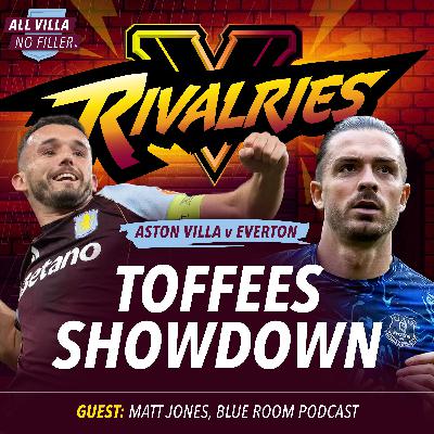 RIVALRIES! ASTON VILLA V EVERTON | JACK GREALISH RETURNS | GUEST: MATT JONES, THE BLUE ROOM RIVALRIES! ASTON VILLA V EVERTON | JACK GREALISH RETURNS | GUEST: MATT JONES, THE BLUE ROOM