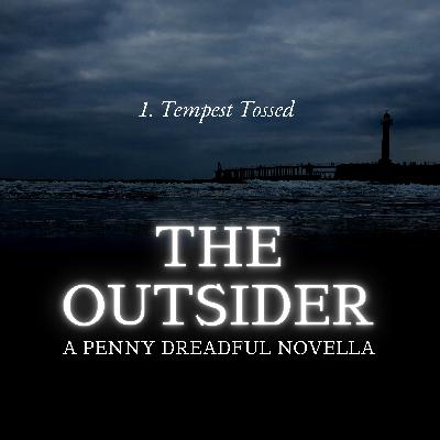 THE OUTSIDER - PART 1 | Tempest Tossed THE OUTSIDER - PART 1 | Tempest Tossed