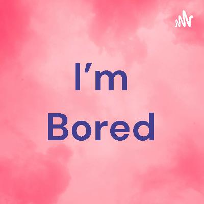 Bored