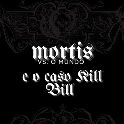 O CASO KILL BILL O CASO KILL BILL