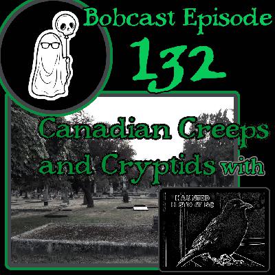 Episode 132 - Canadian Creeps and Cryptids with Haunted History BC Episode 132 - Canadian Creeps and Cryptids with Haunted History BC