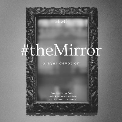 The Mirror Prayer Devotion - Conflict
