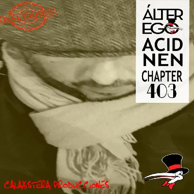ÁLTER EGO by GLASS HAT (Chapter 403) with ACID NEN (Especial Ibiza)