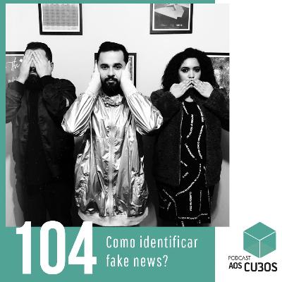 Ep. 104 - Como identificar fake news? Ep. 104 - Como identificar fake news?