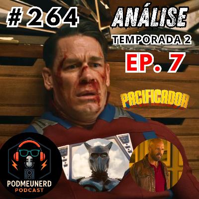 #264 - PACIFICADOR - 2x07 - Caos e Redenção? - ANÁLISE - Feat. Dropes Reviews #264 - PACIFICADOR - 2x07 - Caos e Redenção? - ANÁLISE - Feat. Dropes Reviews