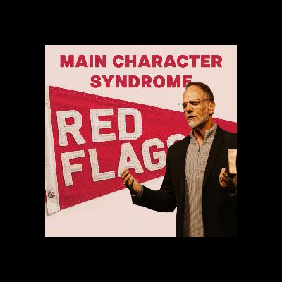 Main Character Syndrome Main Character Syndrome