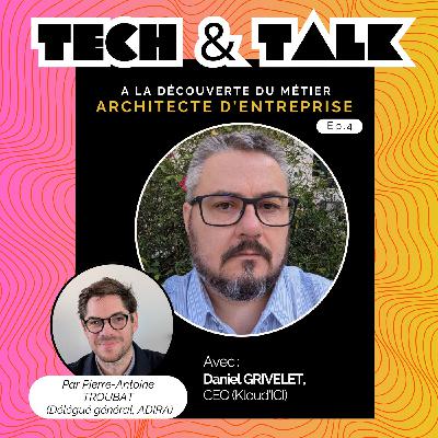TECH & TALK : A la découverte du métier d'architecte d'entreprise - Episode 4 TECH & TALK : A la découverte du métier d'architecte d'entreprise - Episode 4